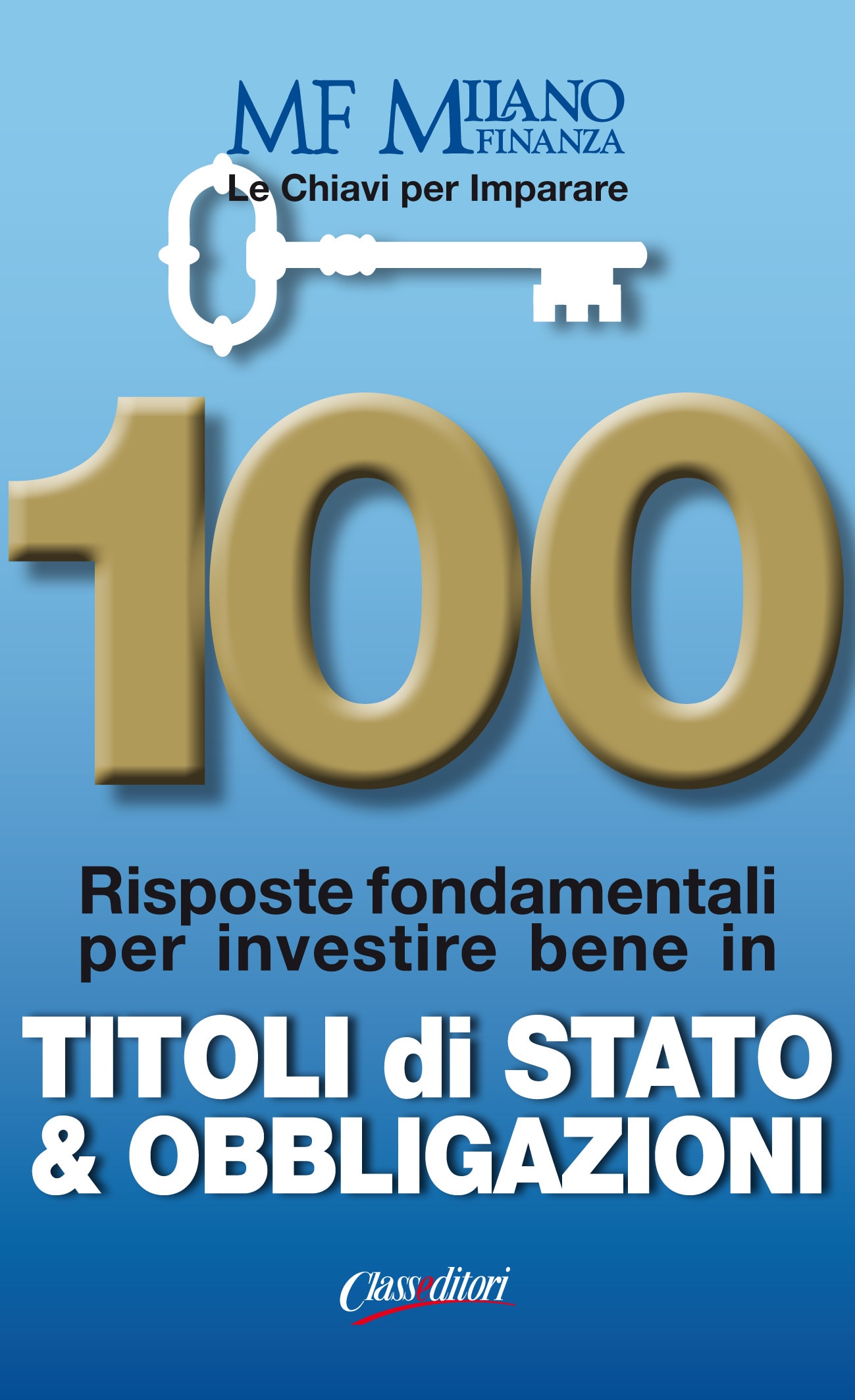 Le chiavi per imparare Vol.I - Titoli di Stato & Obbligazioni