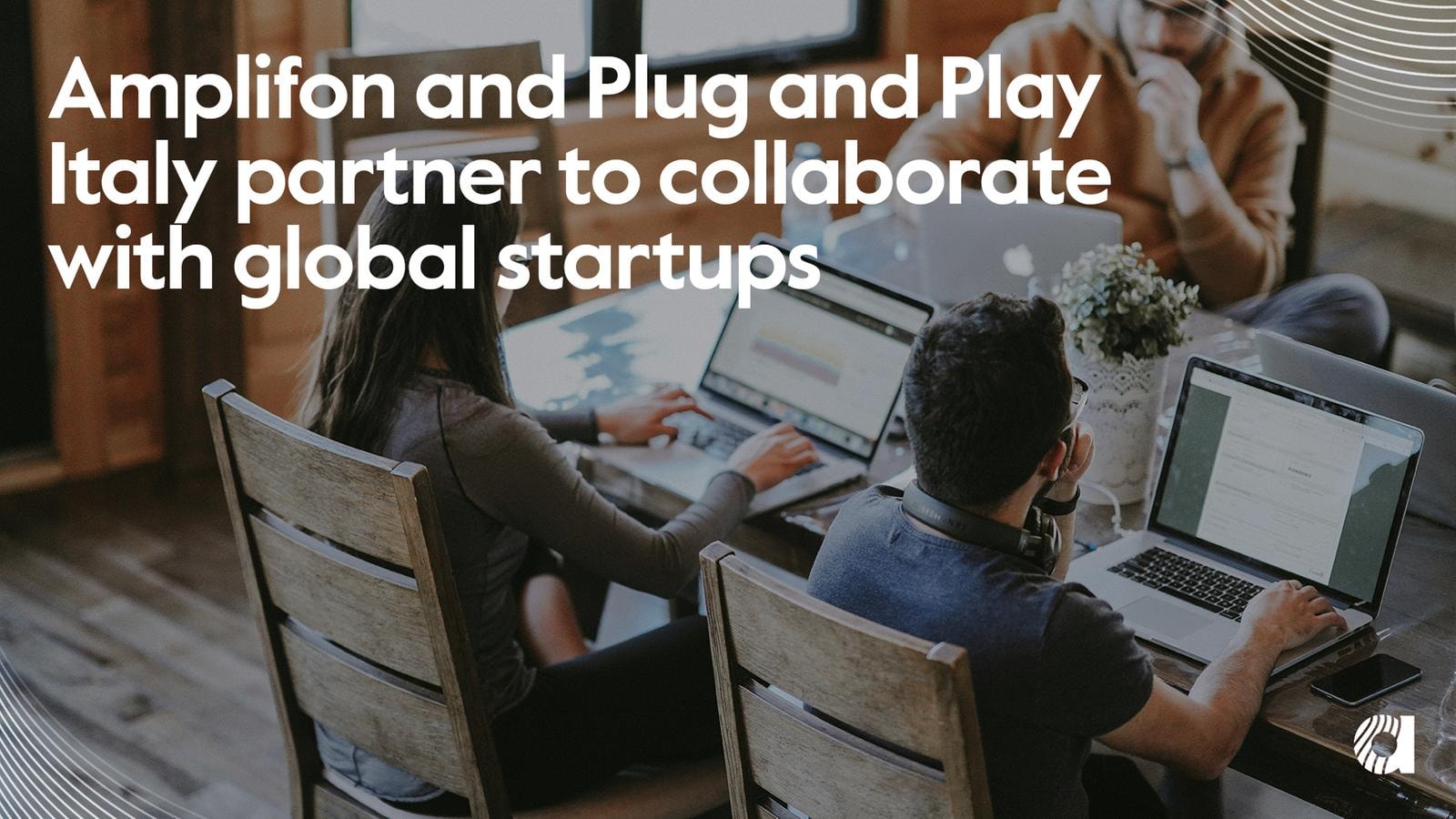Amplifon, partnership con Plug and Play Italia per collaborare con startup nel settore sanitario 
