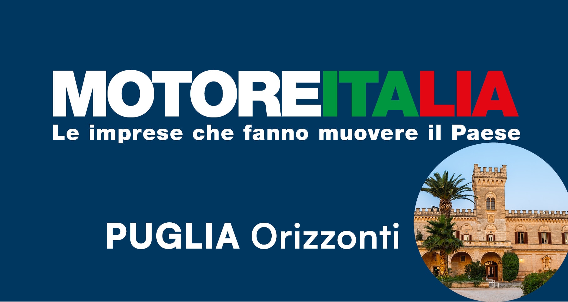 Motore Italia - Puglia Orizzonti, viaggio nel dinamismo imprenditoriale della regione